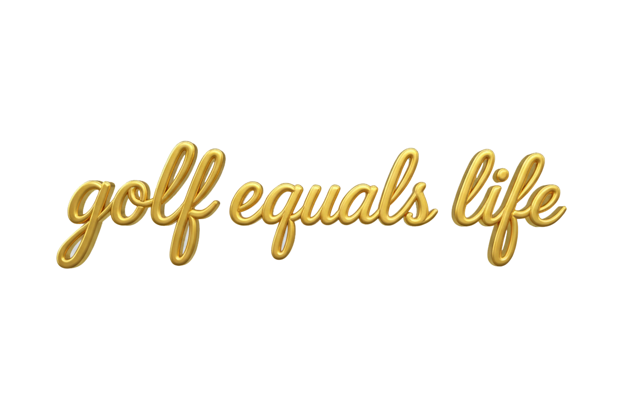 Golf Equals Life